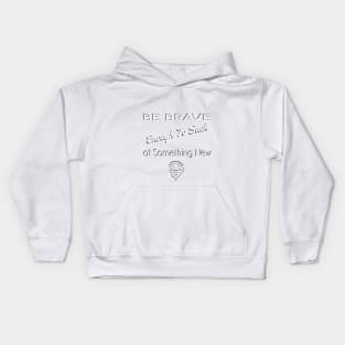 Be Brave Enough to Suck At Something New Kids Hoodie